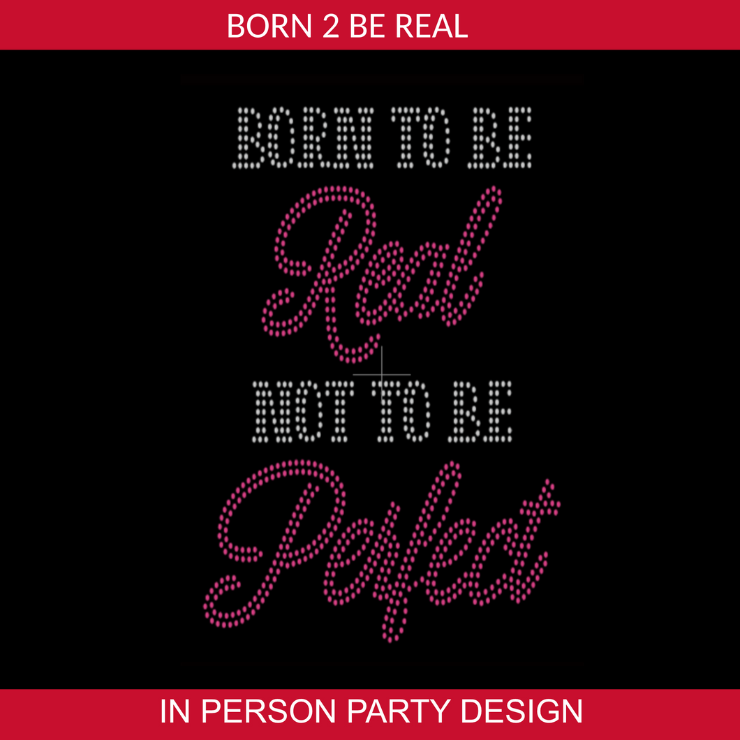 Born 2 B Real Not Perfect- design